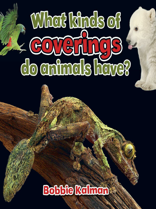 Bobbie Kalman创作的What kinds of coverings do animals have?作品的详细信息 - 可供借阅
